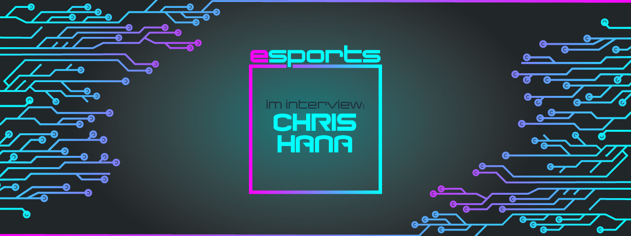 eSports Chris Hana