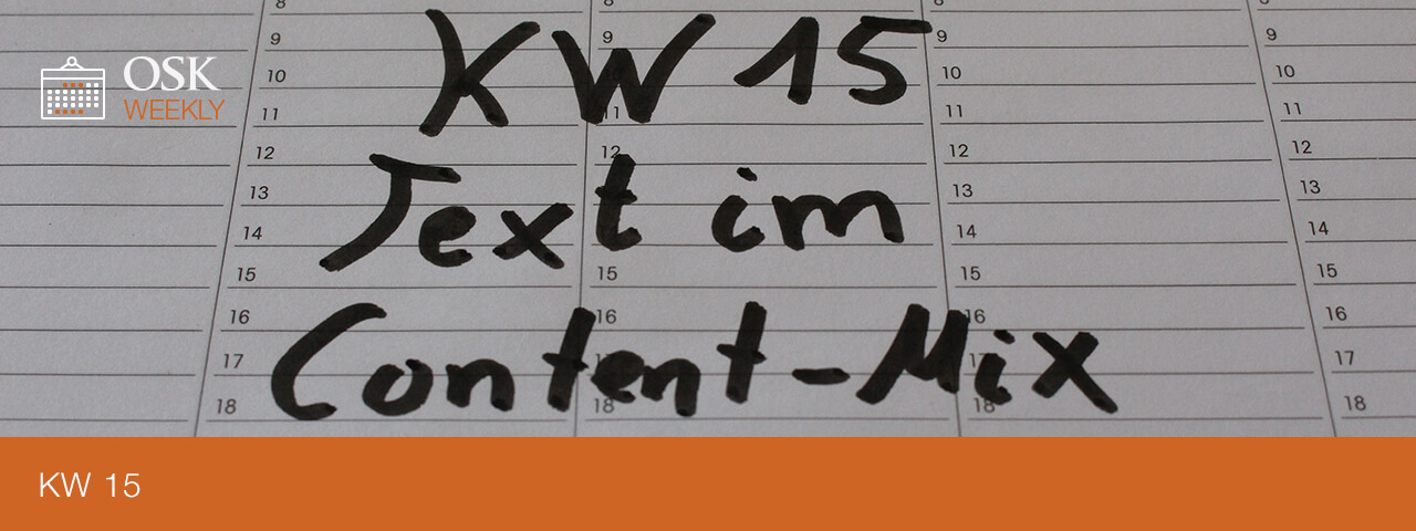 OSK Weekly KW 15 - Text im Content-Mix - Titel